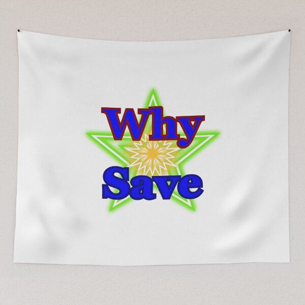 Item preview, Why Save designed and sold by CanterburyLane.