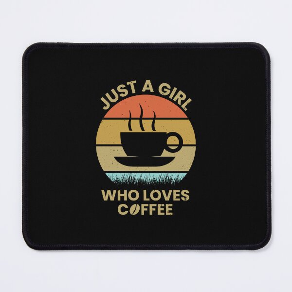 Item preview, Just A Girl Who Loves Coffee designed and sold by MrElgo.