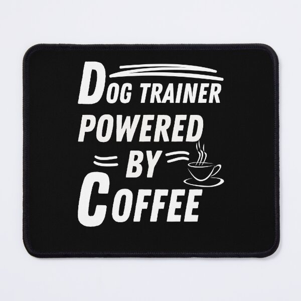 Item preview, Dog Trainer powered by coffee designed and sold by annoying-shirts.