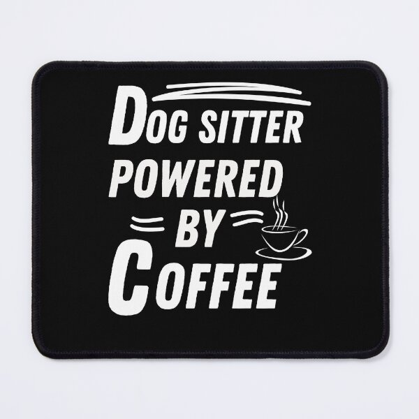 Item preview, Dog Sitter powered by coffee designed and sold by annoying-shirts.