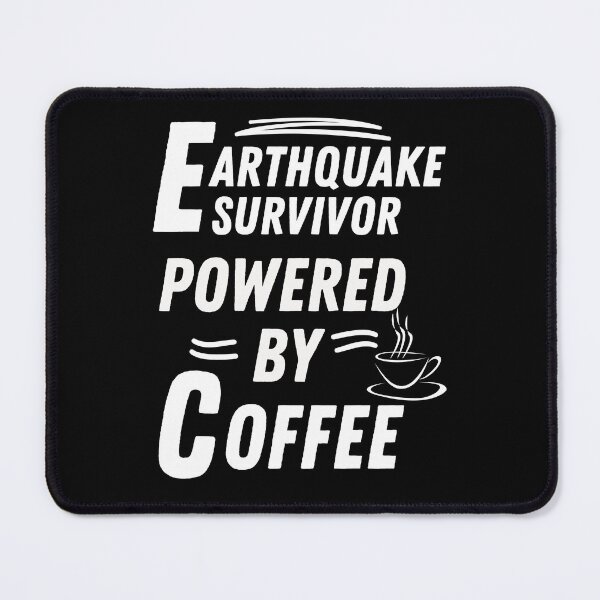 Item preview, Earthquake Survivor powered by coffee designed and sold by annoying-shirts.