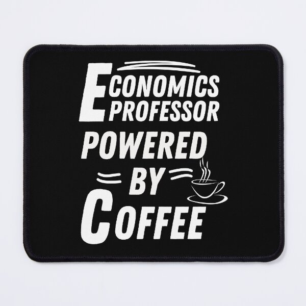 Item preview, Economics Professor powered by coffee designed and sold by annoying-shirts.