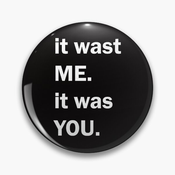Item preview, It wasn't me, It was you designed and sold by nimmitrends.