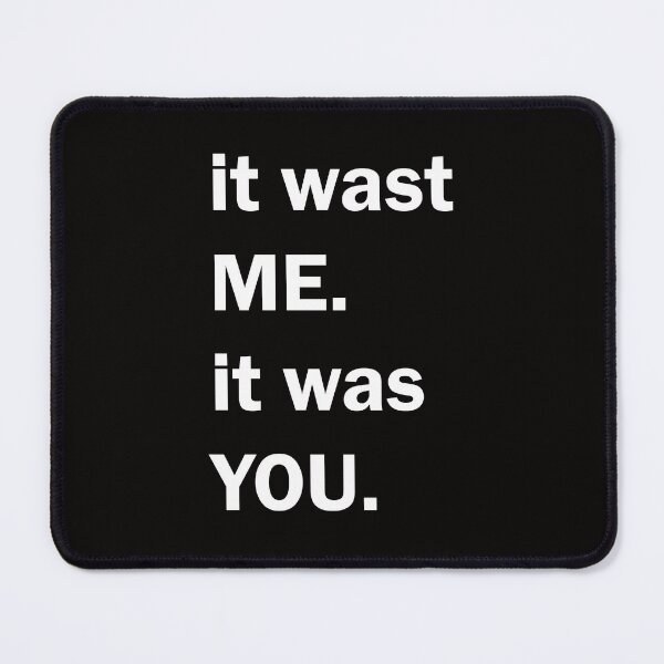 Item preview, It wasn't me, It was you designed and sold by nimmitrends.
