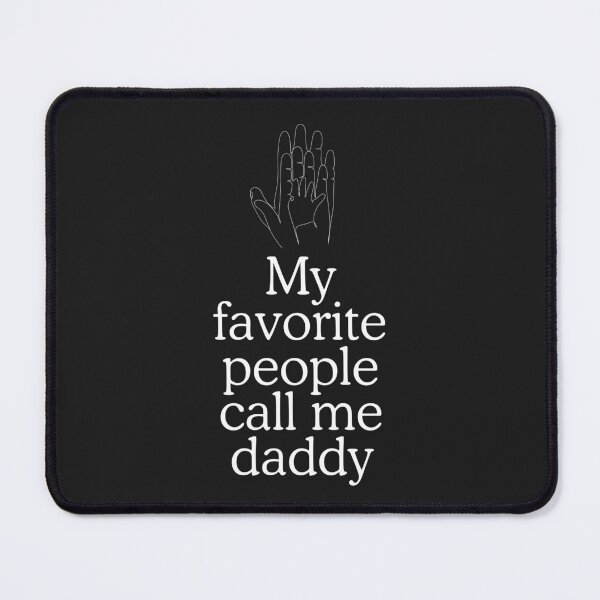 Item preview, My favorite people call me daddy designed and sold by SillyShibas.