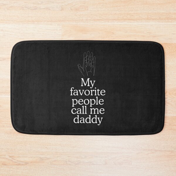 Item preview, My favorite people call me daddy designed and sold by SillyShibas.