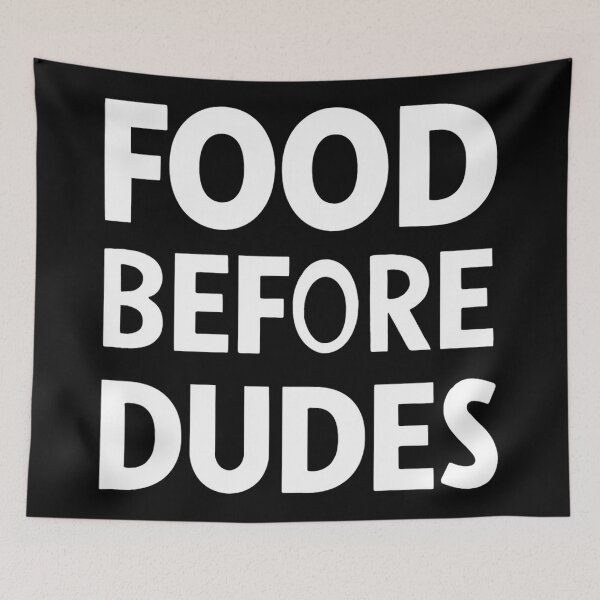 Item preview, Food Before Dudes designed and sold by Hairball-Pets.