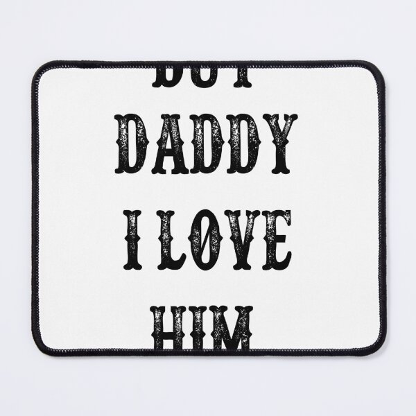 Item preview, but daddy i love him designed and sold by MKshoper.