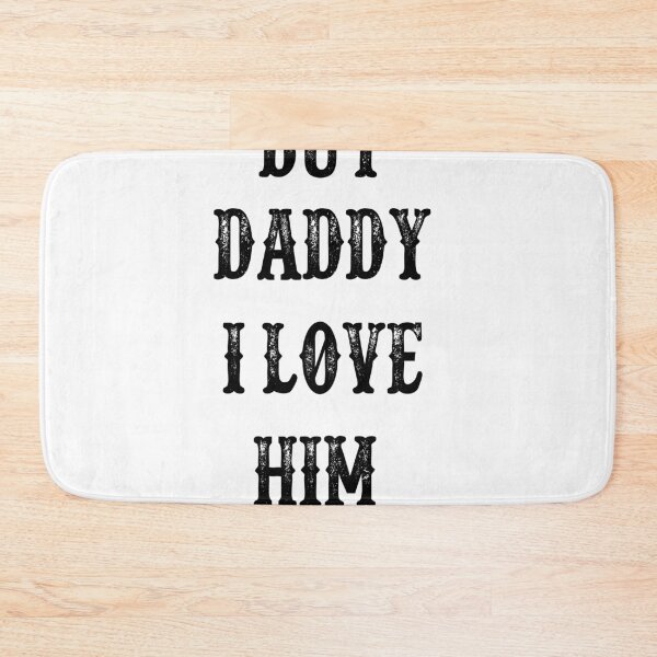 Item preview, but daddy i love him  designed and sold by MKshoper.
