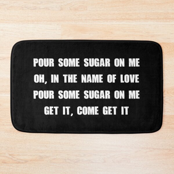 Item preview, Pour Some Sugar On Me designed and sold by Fanverse Merchandise.