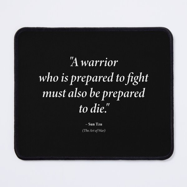 Item preview, Sun Tzu quote: "A warrior who is prepared to fight must also be prepared to die." (White text) designed and sold by STUDIO-72.