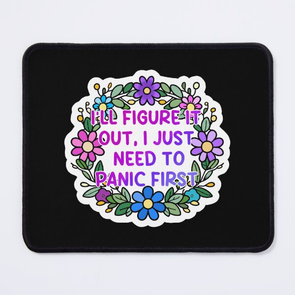 Item preview, I’ll figure it out , I just need to panic first | anxiety | panic attack | mental health  designed and sold by DarbyHunterArt.