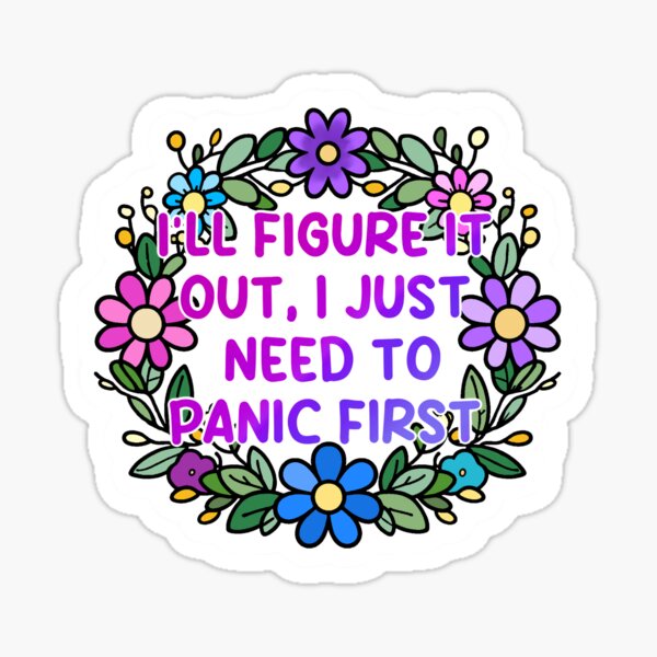 Item preview, I’ll figure it out , I just need to panic first | anxiety | panic attack | mental health  designed and sold by DarbyHunterArt.