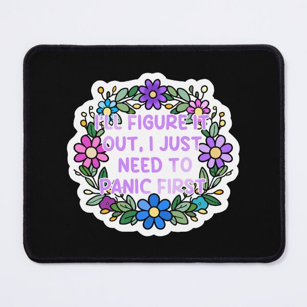 Item preview, I’ll figure it out , I just need to panic first | anxiety | panic attack | mental health  designed and sold by DarbyHunterArt.