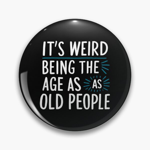 Item preview, It's Weird Being The Same Age As Old People  designed and sold by Hairball-Pets.