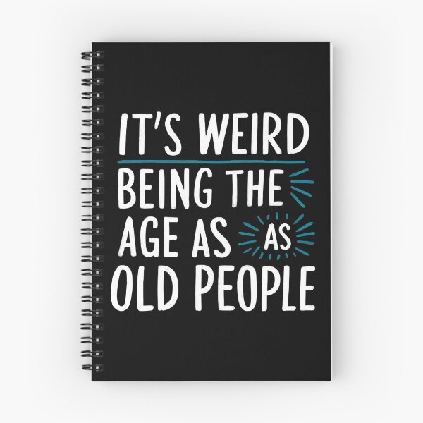 Item preview, It's Weird Being The Same Age As Old People  designed and sold by Hairball-Pets.