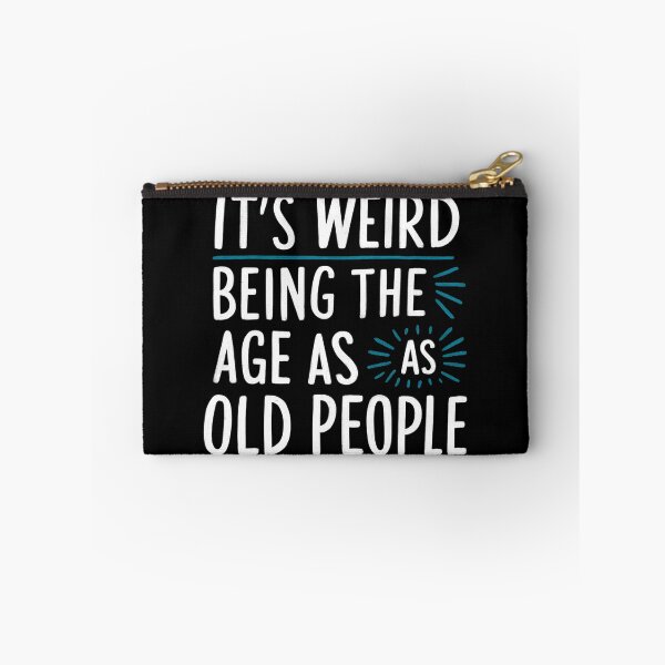 Item preview, It's Weird Being The Same Age As Old People  designed and sold by Hairball-Pets.
