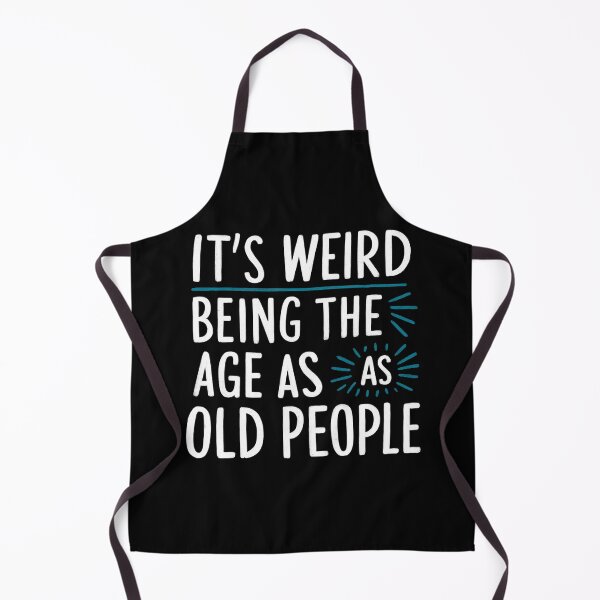 Item preview, It's Weird Being The Same Age As Old People designed and sold by Hairball-Pets.