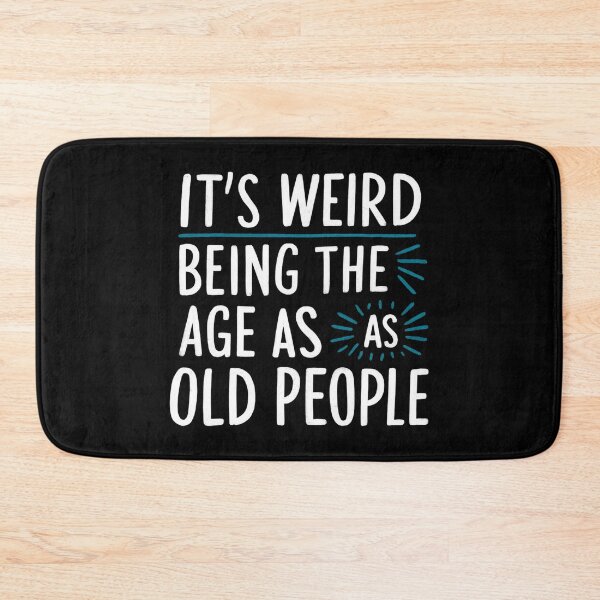 Item preview, It's Weird Being The Same Age As Old People  designed and sold by Hairball-Pets.