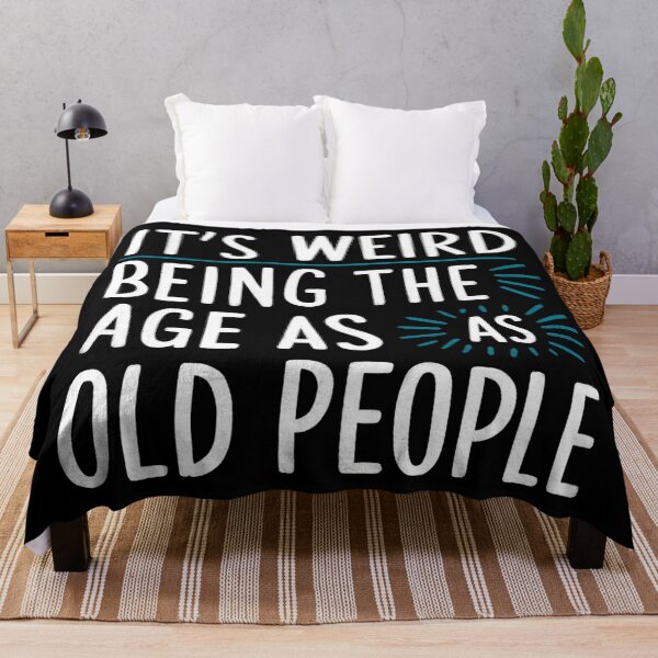 Item preview, It's Weird Being The Same Age As Old People  designed and sold by Hairball-Pets.