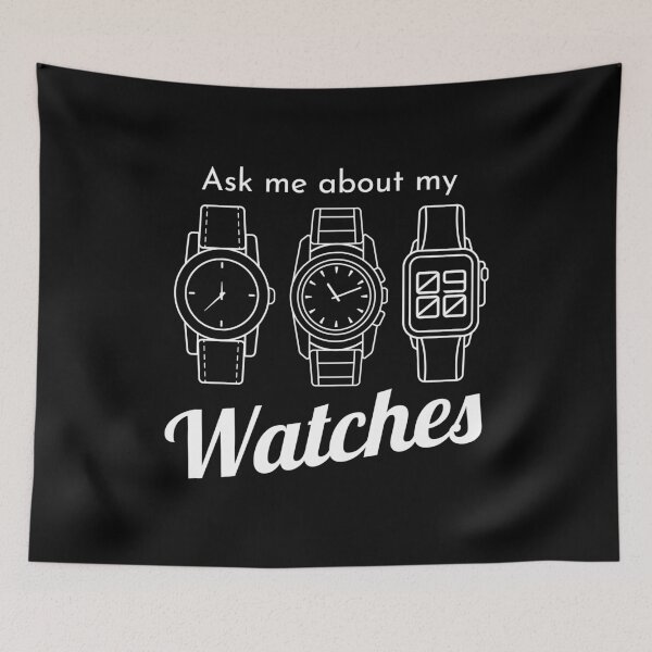Item preview, Ask Me About My Watches Wristwatch designed and sold by MooonTees.