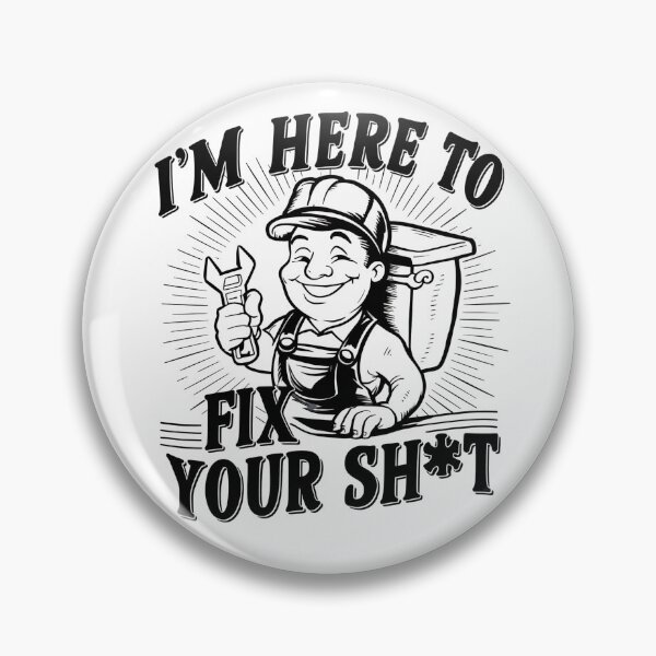Item preview, I'm Here To Fix Your Shit Plumber Joke designed and sold by DomTeesHaven.