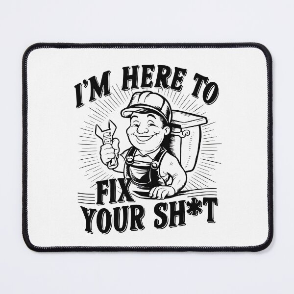 Item preview, I'm Here To Fix Your Shit Plumber Joke designed and sold by DomTeesHaven.