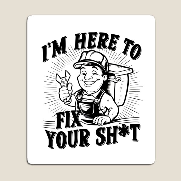 Item preview, I'm Here To Fix Your Shit Plumber Joke designed and sold by DomTeesHaven.