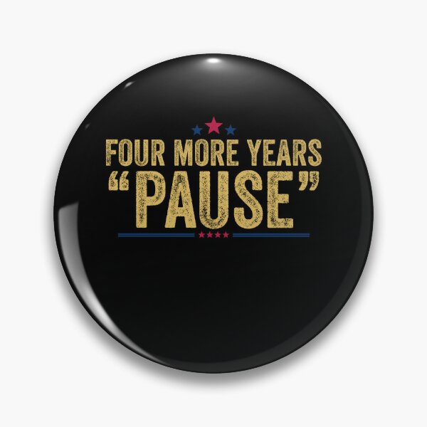 Item preview, Four More Years Pause Funny Sarcastic Saying designed and sold by Amineharoni.
