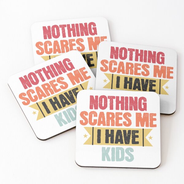 Item preview, Nothing scares me - I have kids designed and sold by PrettyPinkSkies.