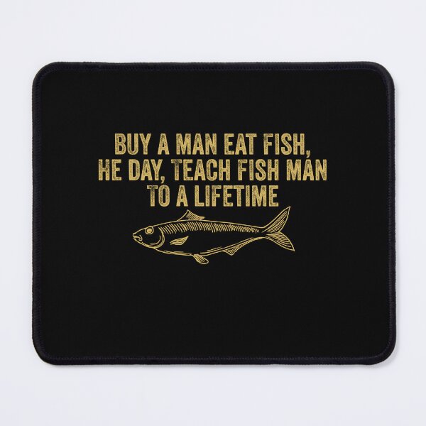 Item preview, Funny Inspirational Buy a Man Eat Fish Fishing Saying designed and sold by Amineharoni.