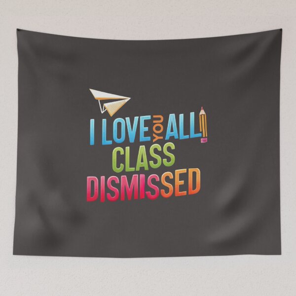 Item preview, I love you all class dismissed designed and sold by MilkyForest.