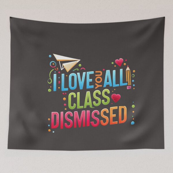 Item preview, I love you all class dismissed designed and sold by MilkyForest.