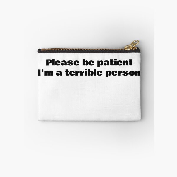 Item preview, Please be patient I'm a terrible person designed and sold by WakeNBake-Tees.