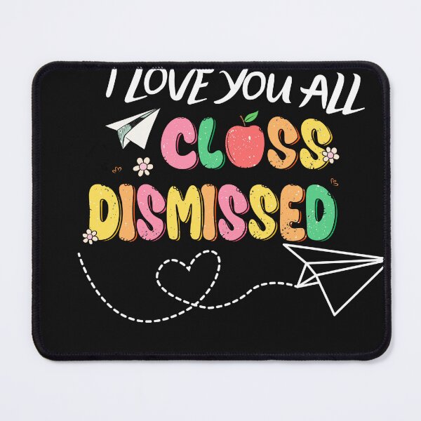 Item preview, I love you all class dismissed designed and sold by MilkyForest.