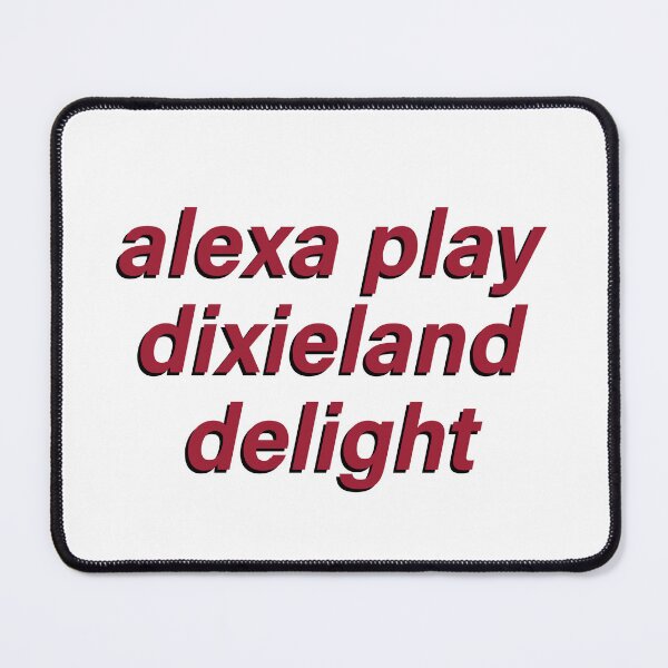 Item preview, Alexa Play Dixieland Delight designed and sold by Tristen Adams.