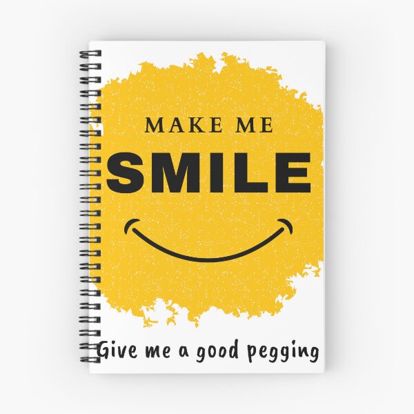 Item preview, Make me Smile - Give me a good pegging designed and sold by UnfetteredSouls.