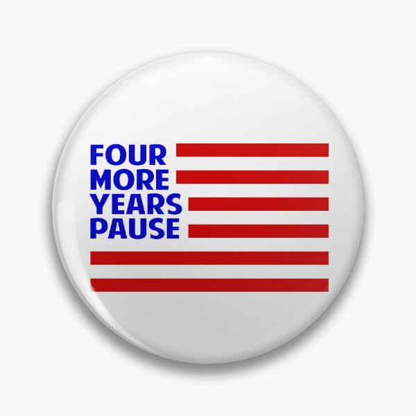 Item preview,  Four more years pause designed and sold by Colorfulman.
