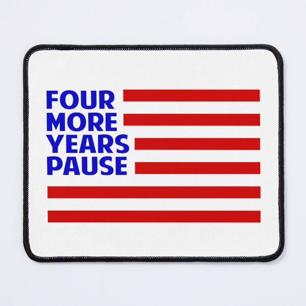 Item preview,  Four more years pause designed and sold by Colorfulman.