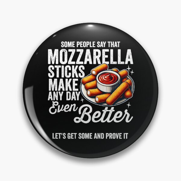 Item preview, Mozzarella Stick Make Every Day Better designed and sold by DetourShirts.