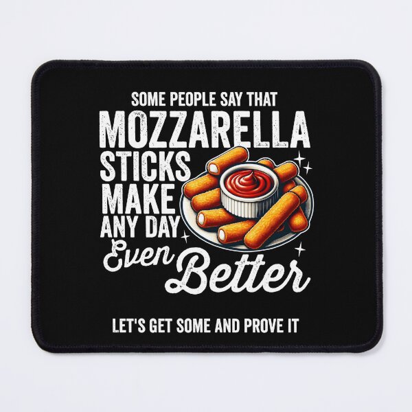 Item preview, Mozzarella Stick Make Every Day Better designed and sold by DetourShirts.