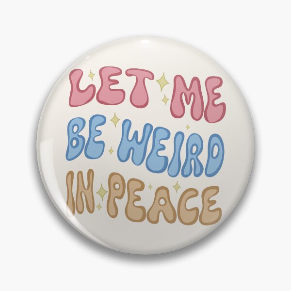 Item preview, Let Me Be Weird In Peace designed and sold by velvetearth.