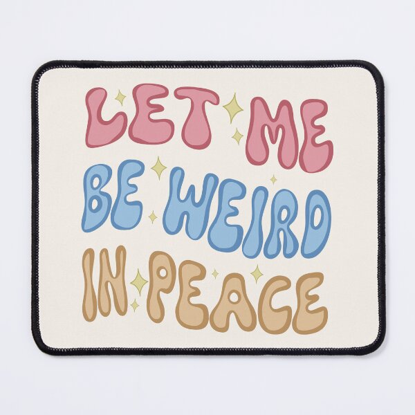 Item preview, Let Me Be Weird In Peace designed and sold by velvetearth.