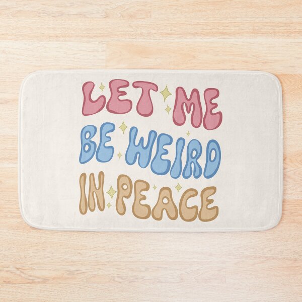 Item preview, Let Me Be Weird In Peace designed and sold by velvetearth.