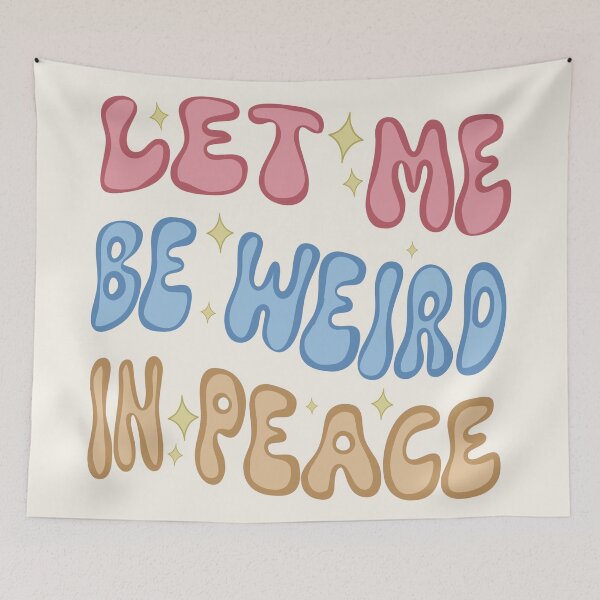 Item preview, Let Me Be Weird In Peace designed and sold by velvetearth.