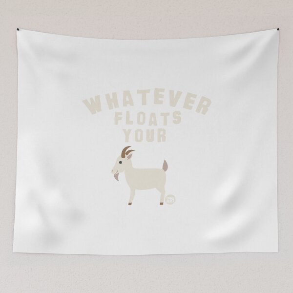 Item preview, WHATEVER FLOATS YOUR GOAT designed and sold by TODD GOLDMAN.