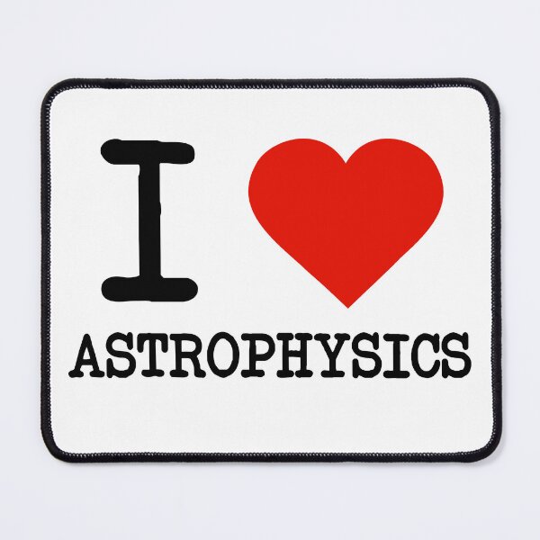 Item preview, I Love Astrophysics designed and sold by staker.