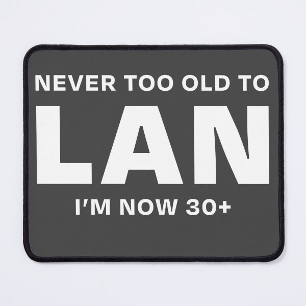 Item preview, NEVER TOO OLD TO LAN 30+ WHITE designed and sold by ML--Designs.