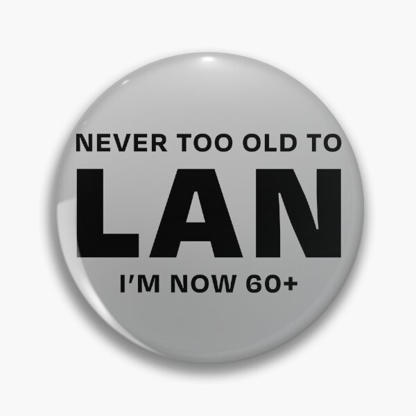 Item preview, NEVER TO OLD TO LAN 60+ designed and sold by ML--Designs.