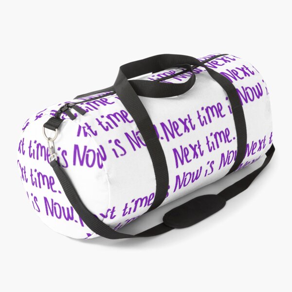 Item preview, Next Time is Next Time. Now is Now. designed and sold by kinpirks.